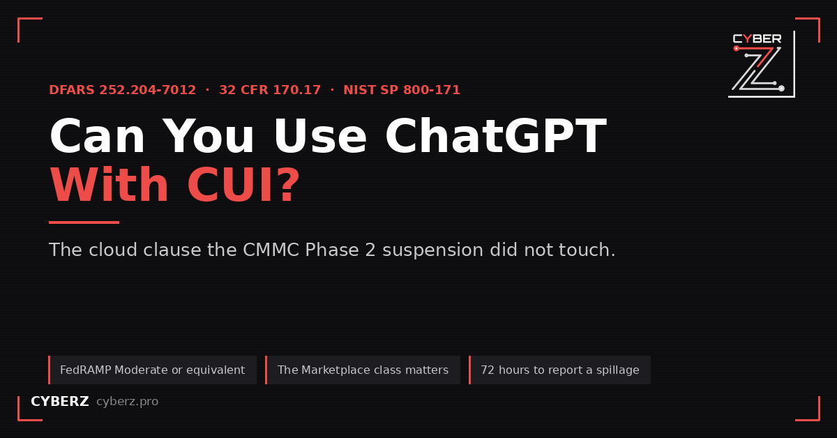 Can You Use ChatGPT With CUI? What DFARS and CMMC Actually Require in 2026