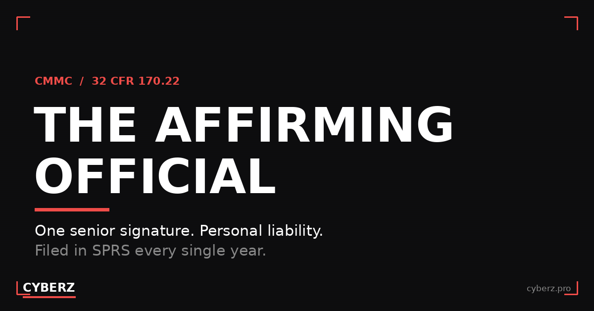 The CMMC Affirming Official: Who Signs, and What Their Name Is Actually On
