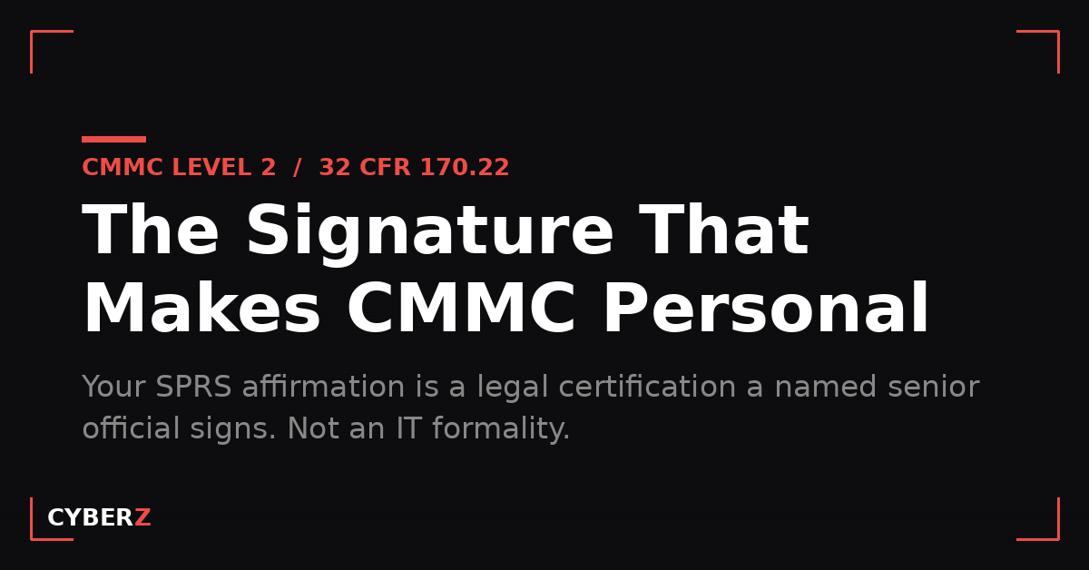 Who Signs Your CMMC Affirmation Is Personally on the Hook