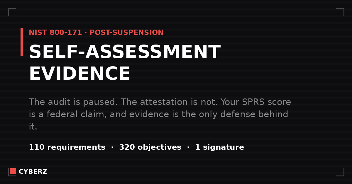 NIST 800-171 Self-Assessment Evidence: What Backs Your Score Now That No Assessor Is Coming